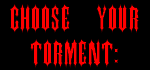 Choose Your Torment: